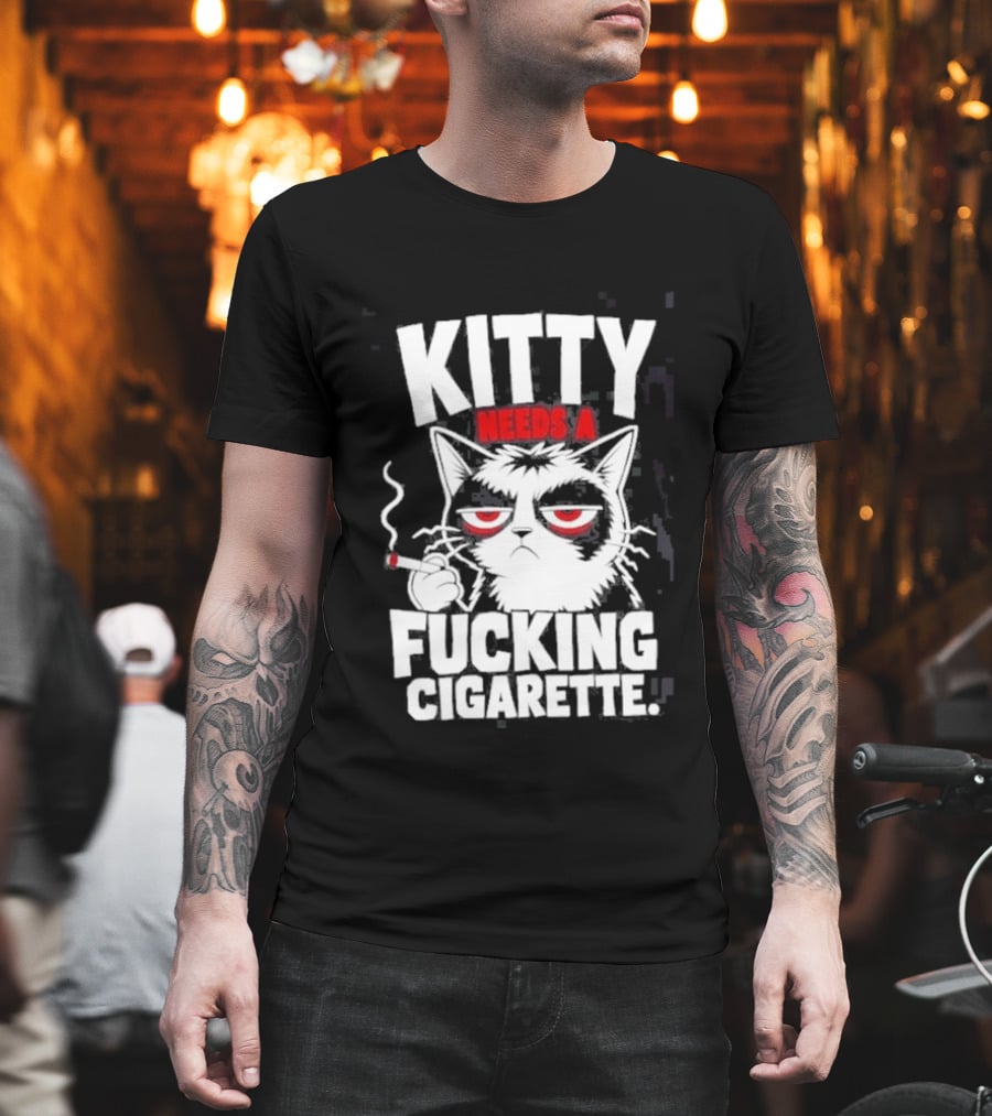 Kitty Needs A Fucking Cigarette Smoking Cat T-Shirt