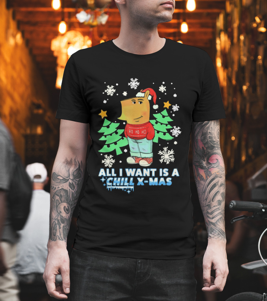 All I Want Is A Chill XMAS Ho Ho Ho Snowflakes Christmas Trees T-Shirt