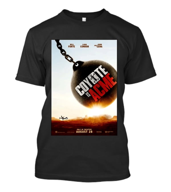 Coyote Vs. Acme In Theaters August 28 Will Forte Lana Condor John Cena Warner Bros Wile E. Coyote T-Shirt