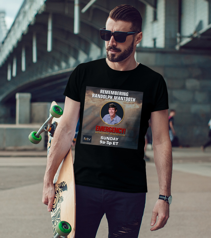 Remembering Randolph Mantooth Emergency Memorial Marathon Sunday 9a 3p ET FETV T-Shirt