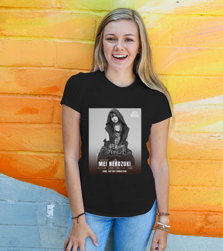 In Memoriam Mei Nekozuki The Last Diamond Keep Metal Gone But Not Forgotten July 29 1998 July 24 2026 T-Shirt