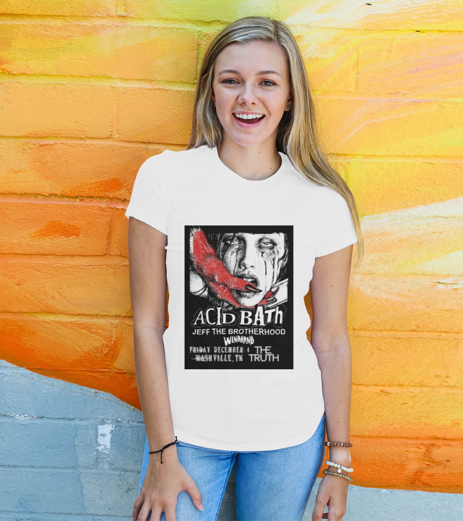 Acid Bath Jeff The Brotherhood Windhand Nashville The Truth December 4 T-Shirt