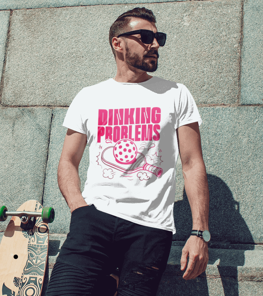 Dinking Problems Pickleball Paddle And Ball Fun T-Shirt