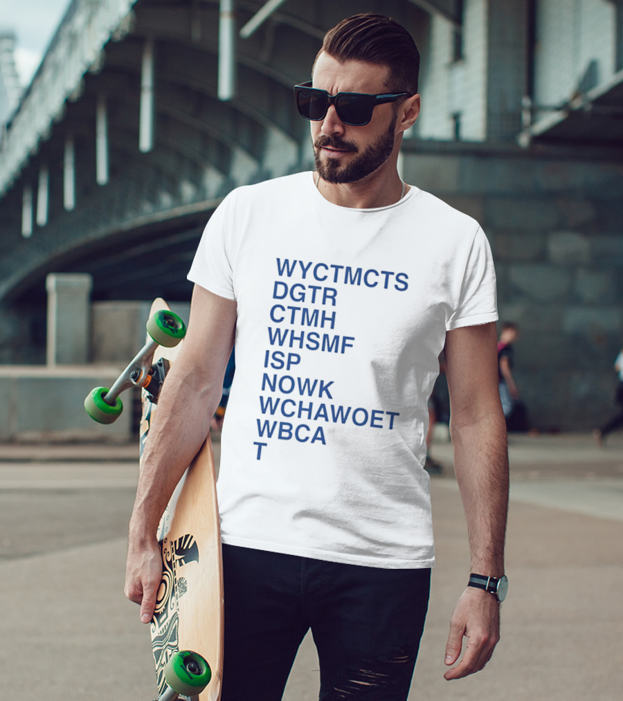 Wyctmcts Dgtr Ctmh Whsmf Isp Nowk Wchawoet Wbca T T-Shirt
