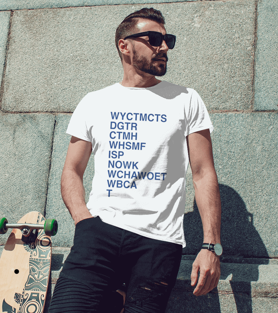 Wyctmcts Dgtr Ctmh Whsmf Isp Nowk Wchawoet Wbca T T-Shirt
