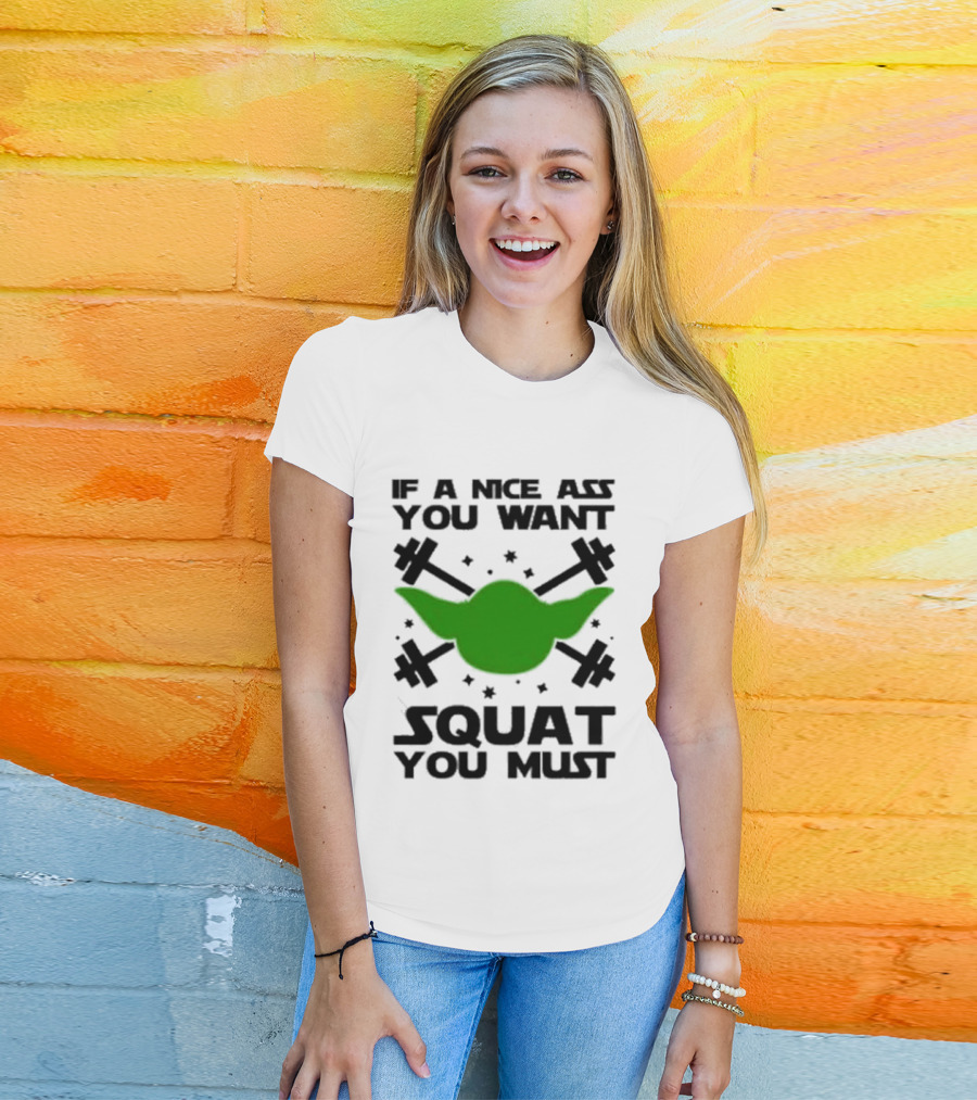 If A Nice Ass You Want Squat You Must Yoda Fitness T-Shirt