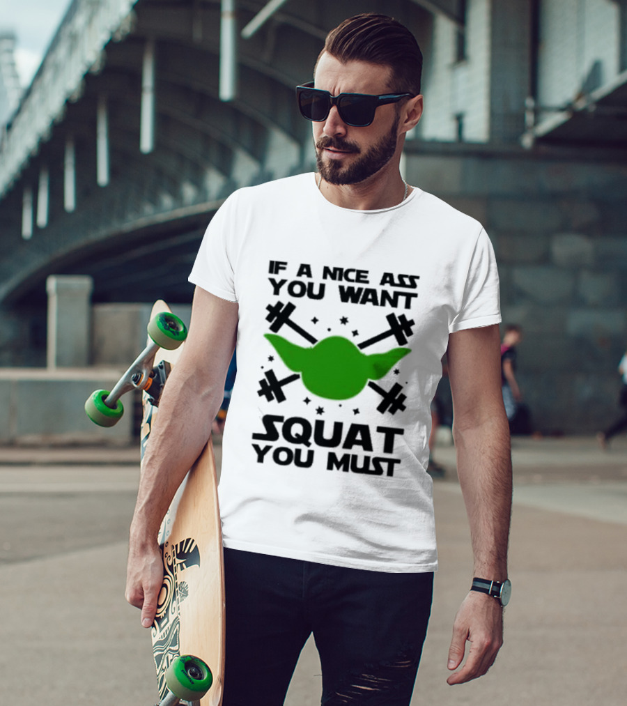 If A Nice Ass You Want Squat You Must Yoda Fitness T-Shirt