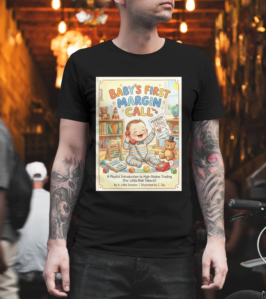 Baby's First Margin Call Funny High Stakes Trading For Little Risk Takers T-Shirt