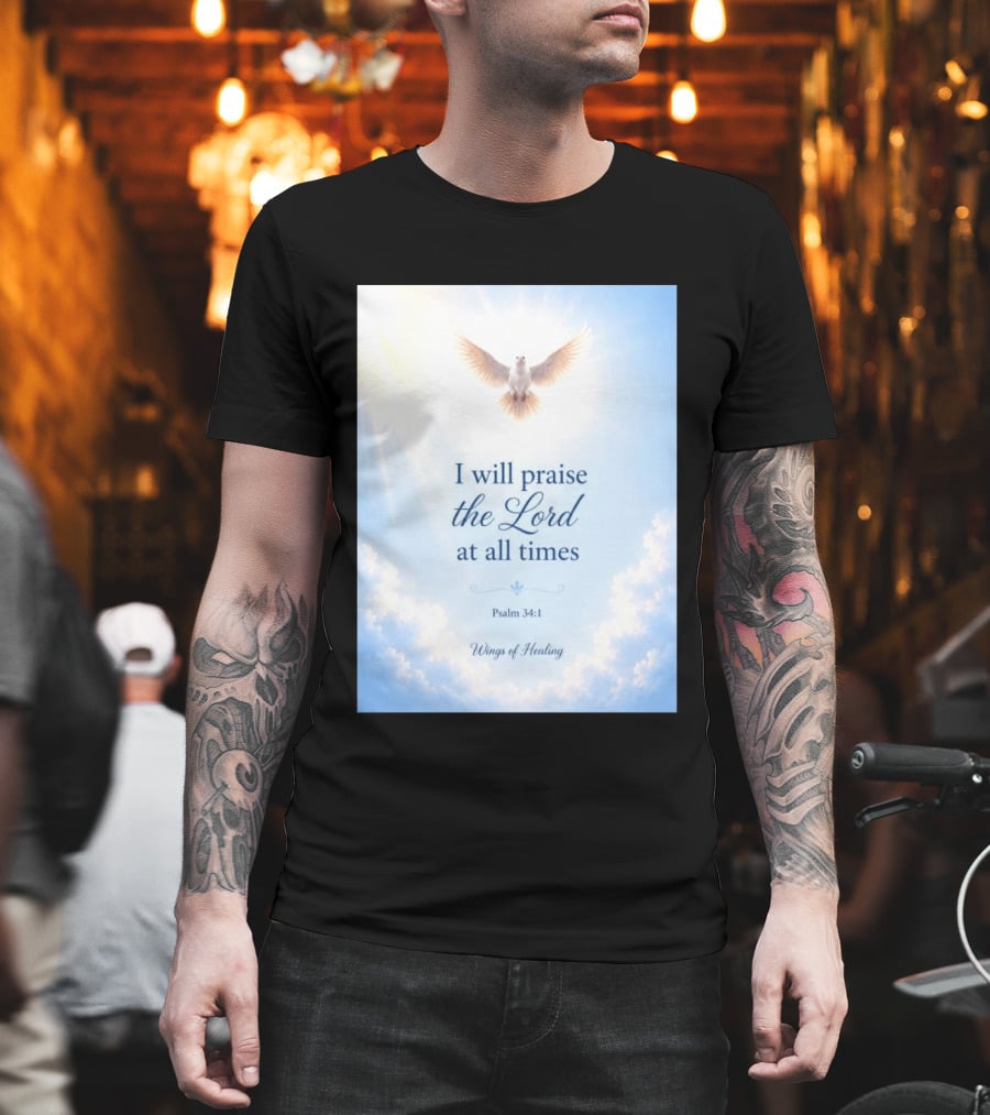 I Will Praise The Lord At All Times Psalm 34:1 Wings Of Healing Dove In Clouds T-Shirt