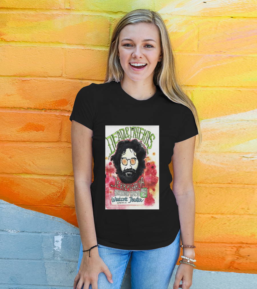 Dead & Friends Jerry Garcia Birthday Bash August 1st Westcott Theater Syracuse NY T-Shirt