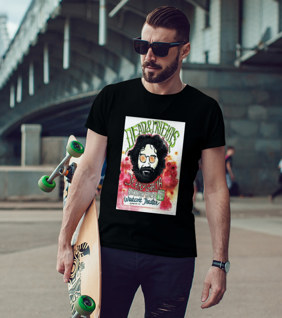 Dead & Friends Jerry Garcia Birthday Bash August 1st Westcott Theater Syracuse NY T-Shirt