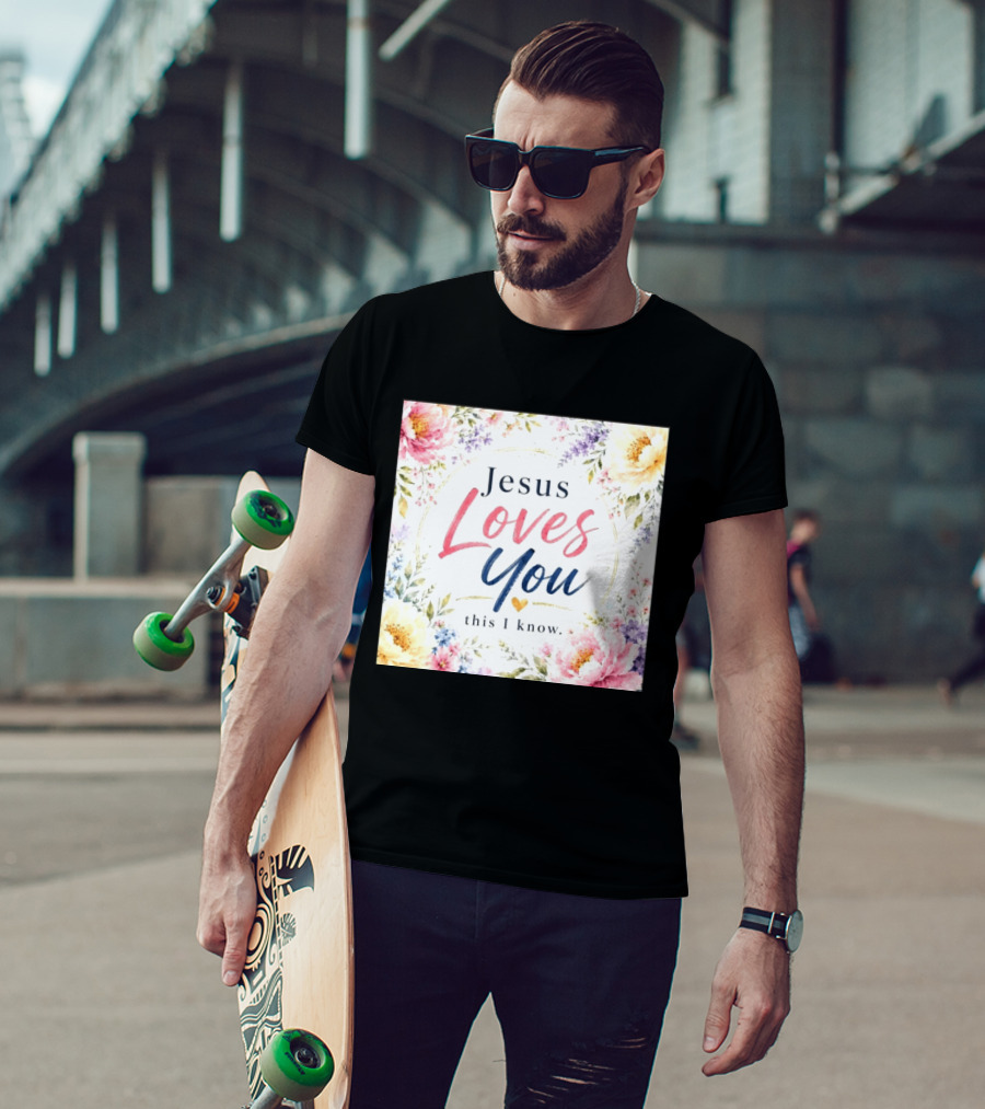 Jesus Loves You This I Know Floral Heartburst T-Shirt