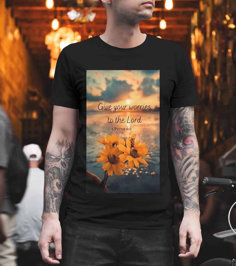 Give Your Worries To The Lord 1 Peter 5:7 Yellow Flowers At Sunset With Ocean T-Shirt
