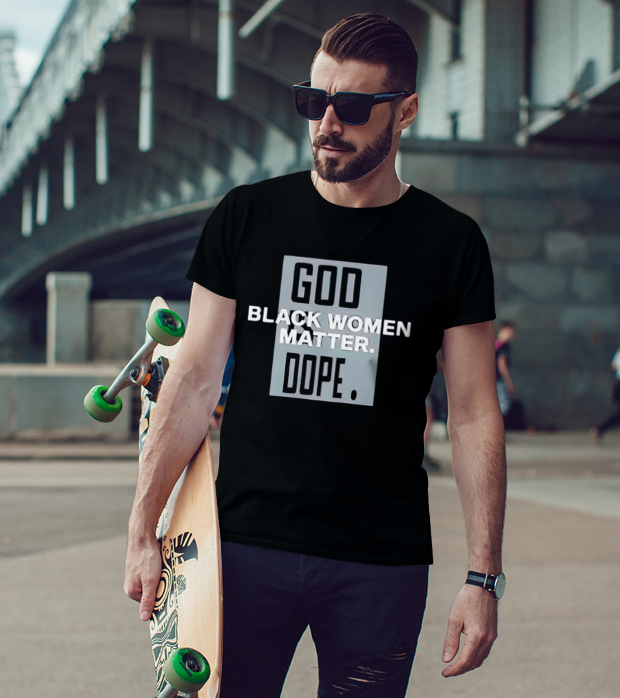 God Black Women Matter Dope Empowerment Equality T-Shirt