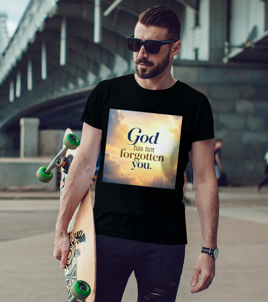 God Has Not Forgotten You Inspiring Sunlight And Clouds T-Shirt