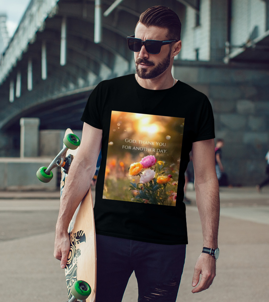 God Thank You For Another Day Flower Sunrise T-Shirt