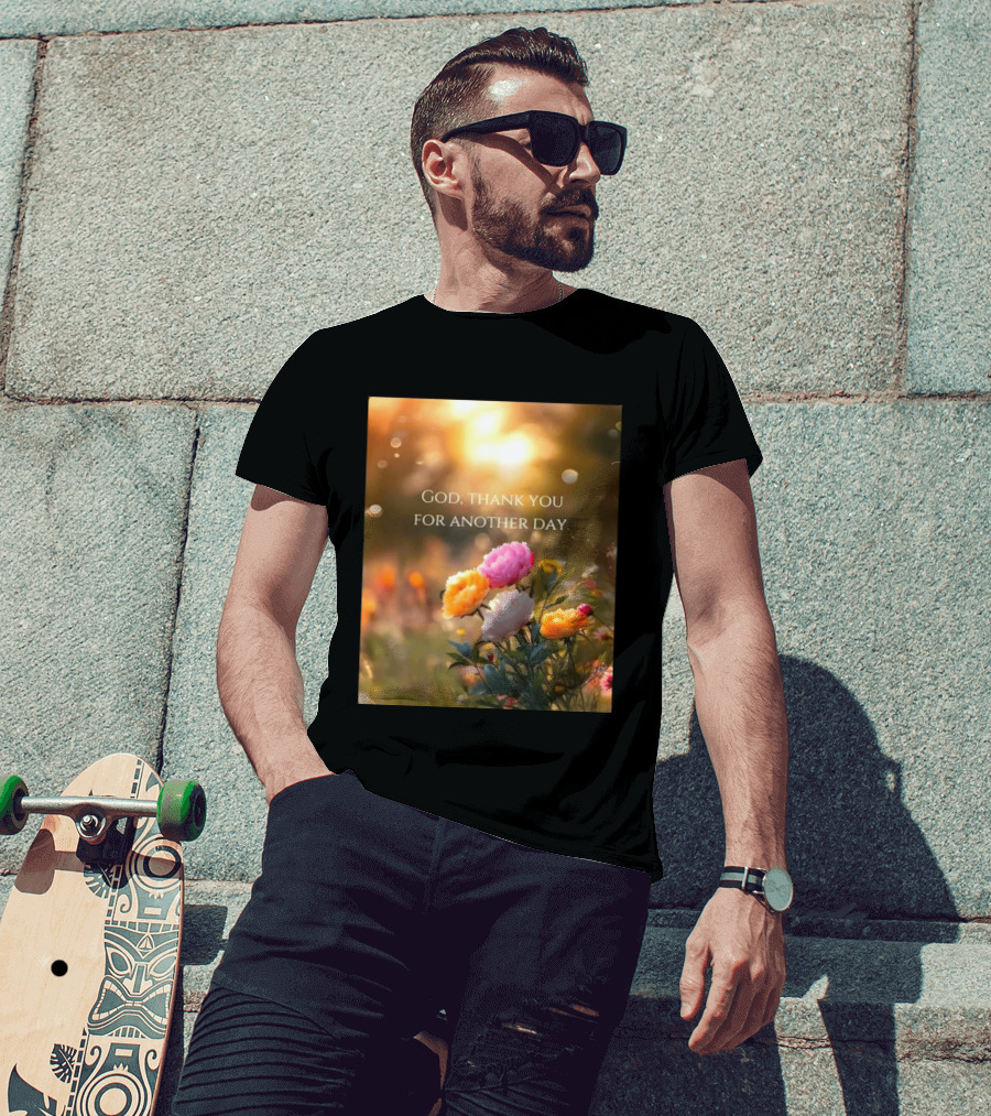 God Thank You For Another Day Flower Sunrise T-Shirt