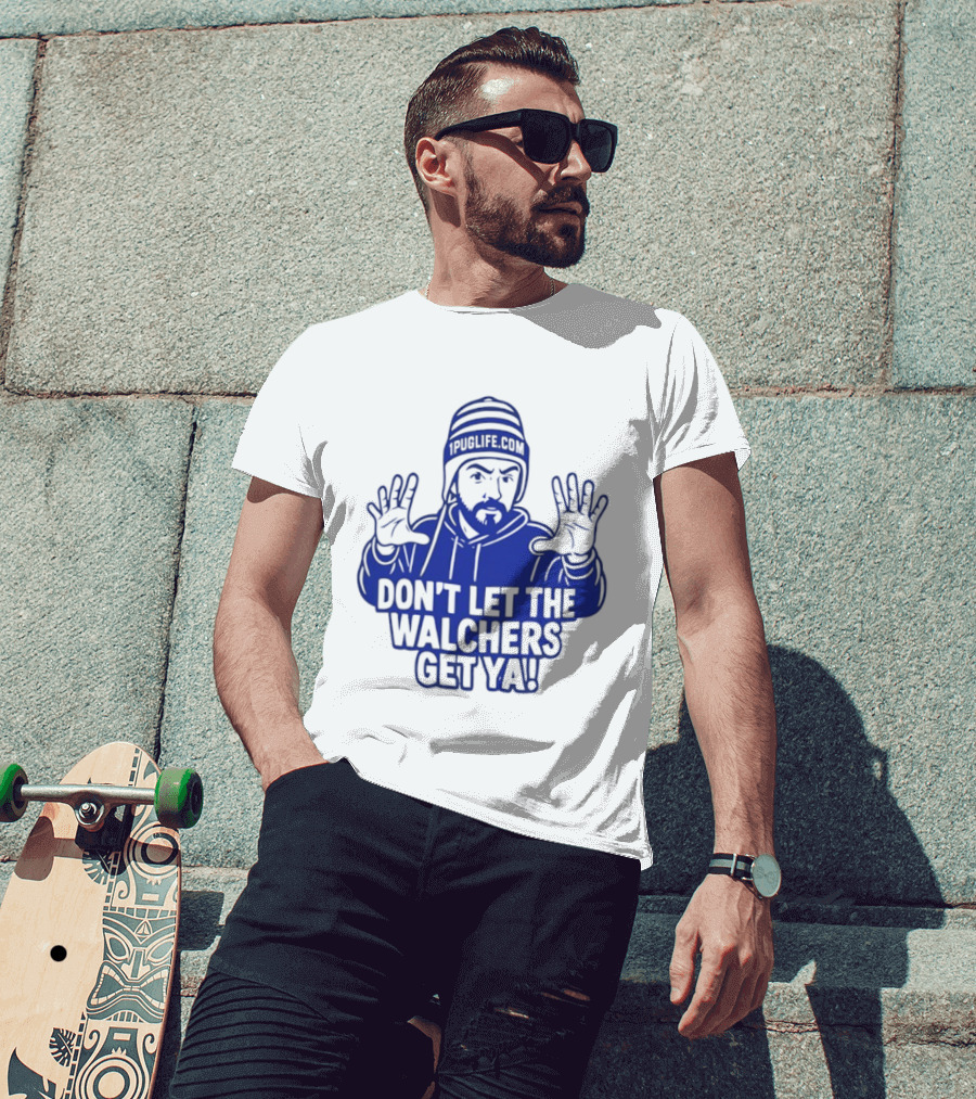 Don't Let The Walchers Get Ya Beanie Hands Raised T-Shirt