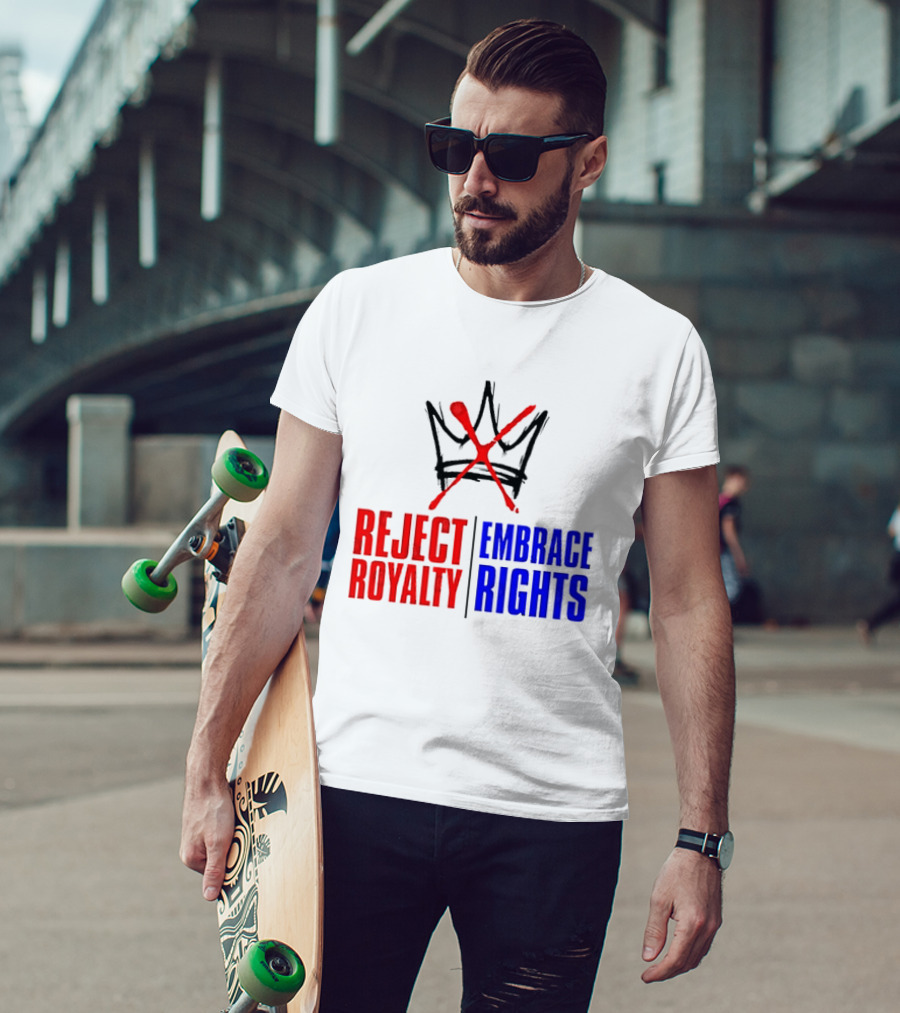 Reject Royalty Embrace Rights Protest Solidarity No Kings T-Shirt