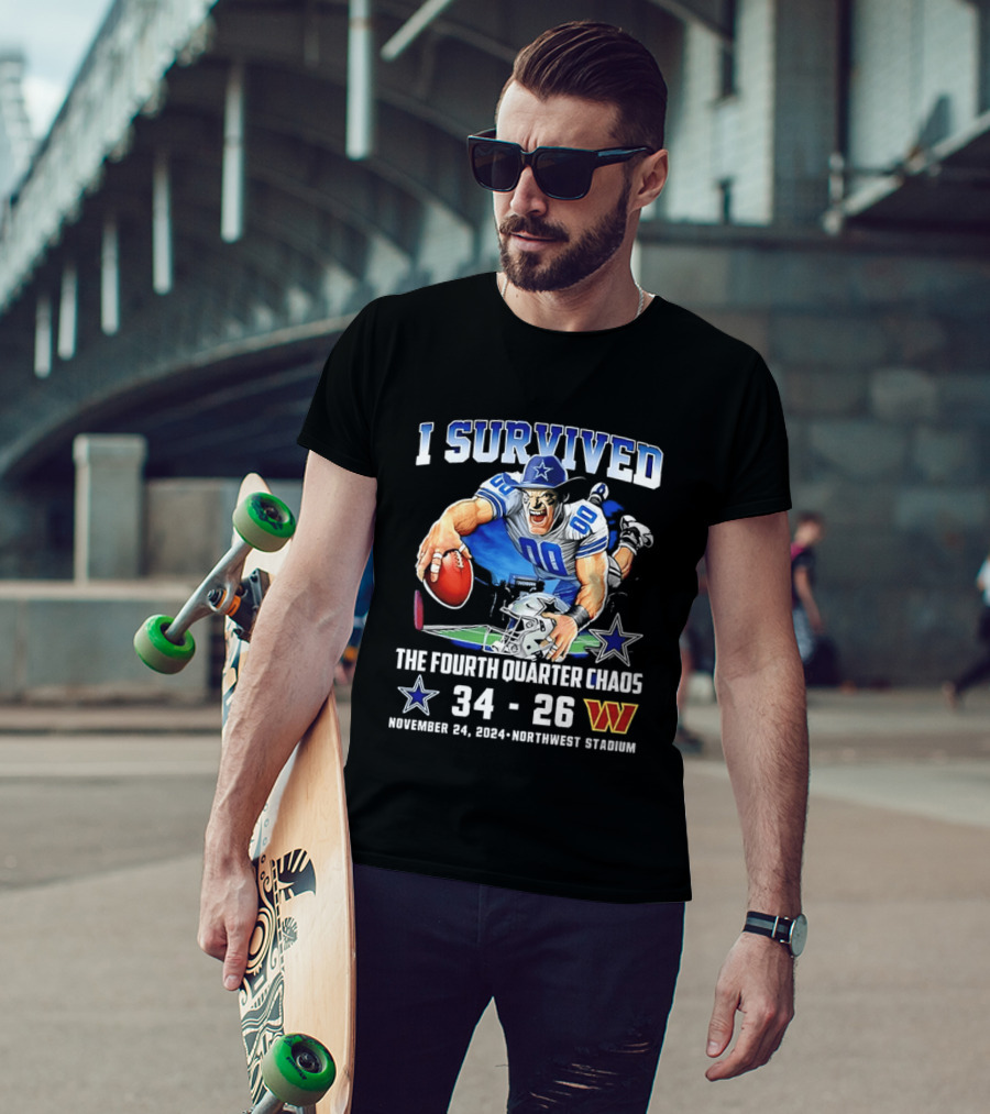 I Survived Dallas Cowboys The Fourth Quarter Chaos 34 26 November 24 Northwest Stadium T-Shirt