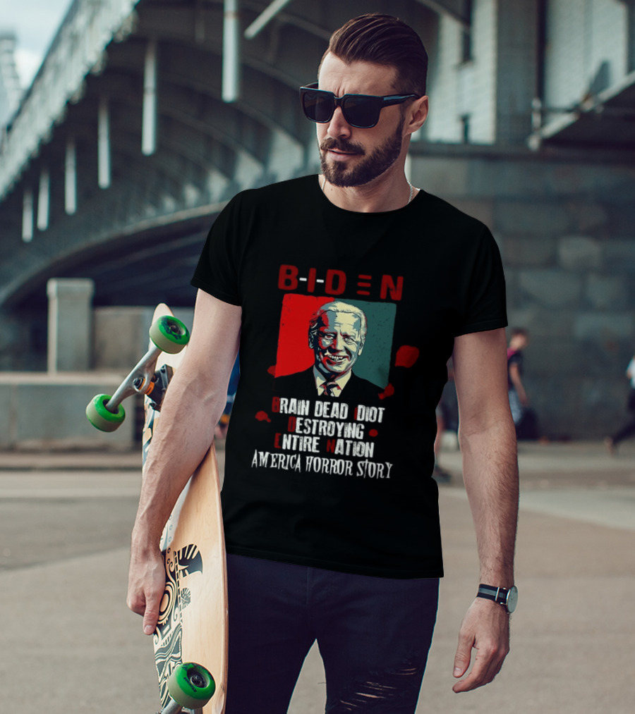 Biden Brain Dead Idiot Destroying Entire Nation America Horror Story T-Shirt