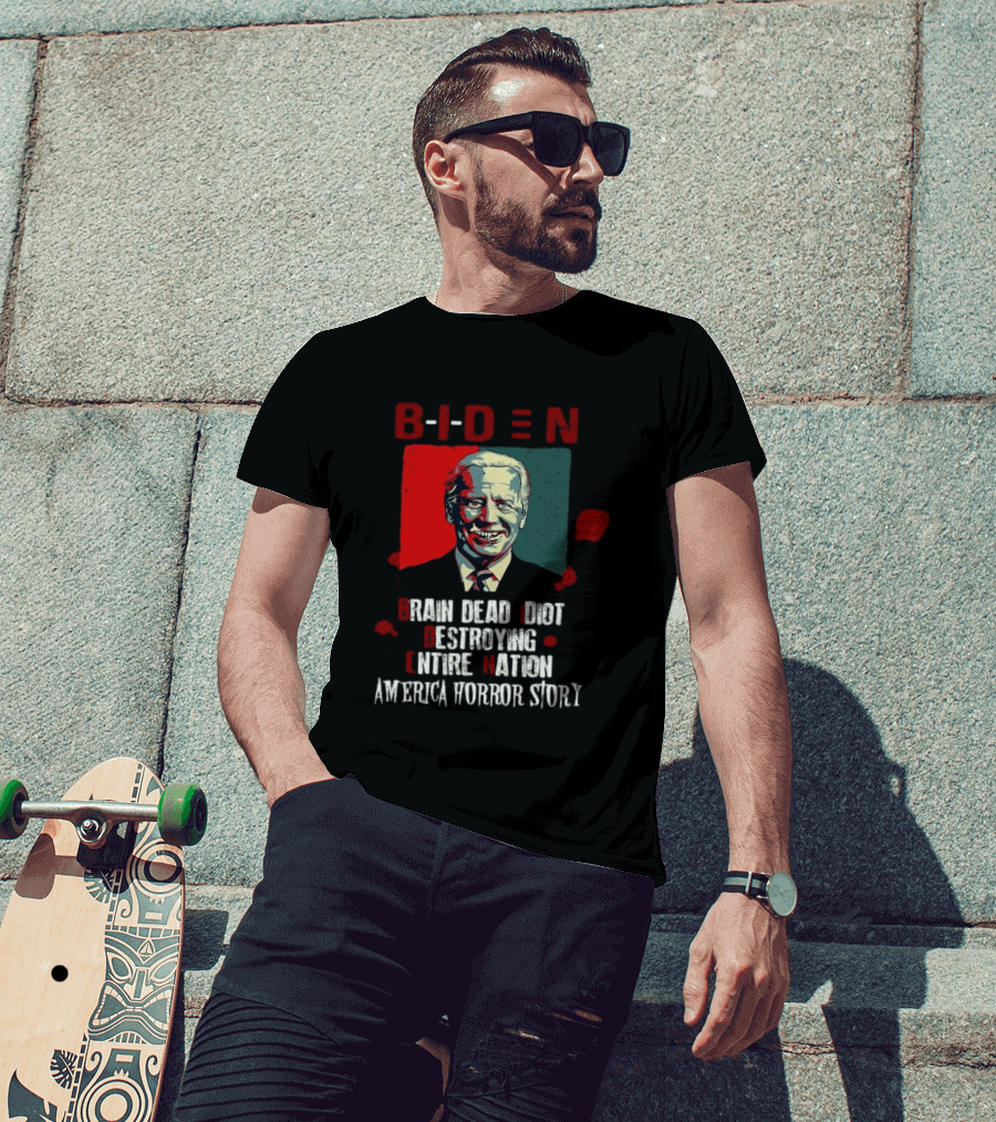 Biden Brain Dead Idiot Destroying Entire Nation America Horror Story T-Shirt