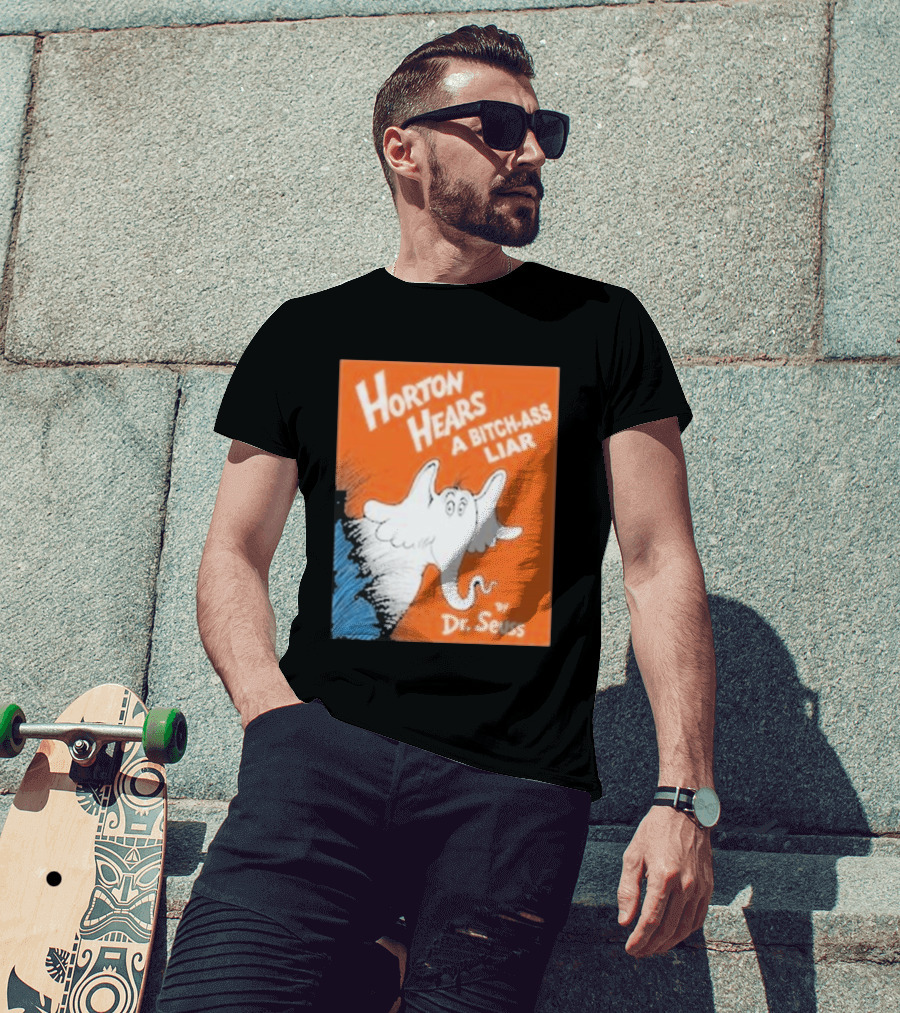 Horton Hears A Bitch Ass Liar Dr. Seuss Parody Elephant T-Shirt