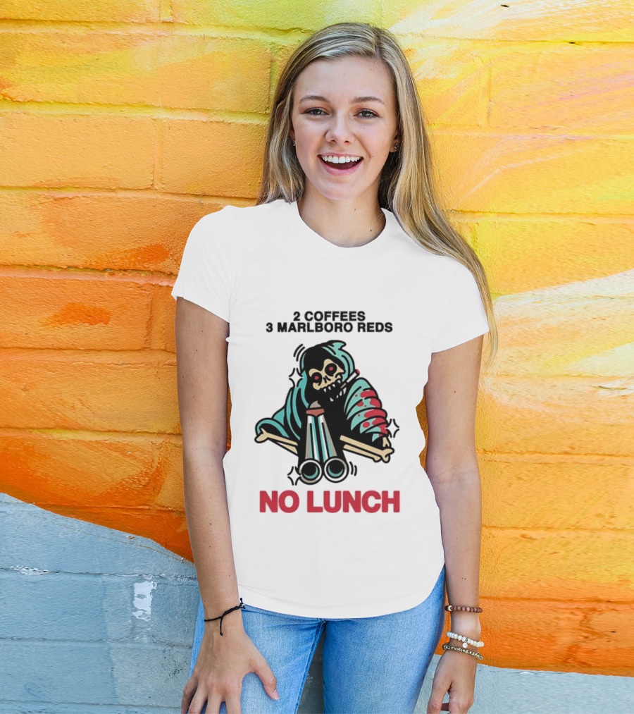 2 Coffees 3 Marlboro Reds Skeleton Holding Shotgun No Lunch T-Shirt
