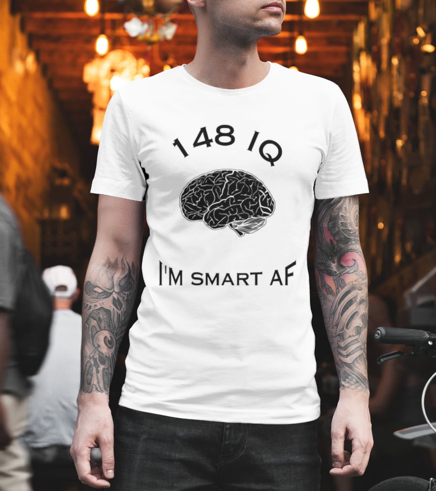 148 IQ Brain I'm Smart AF T-Shirt