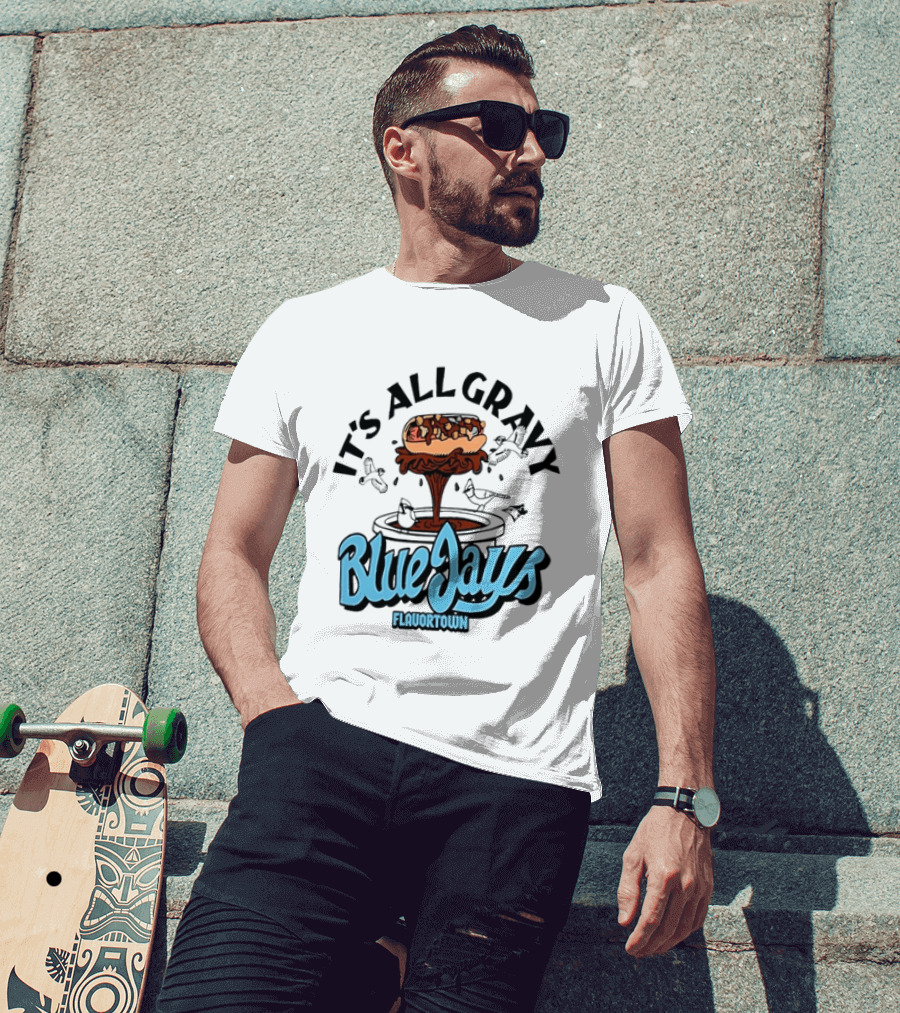 Flavortown It's All Gravy Blue Jays Sandwich Fountain T-Shirt