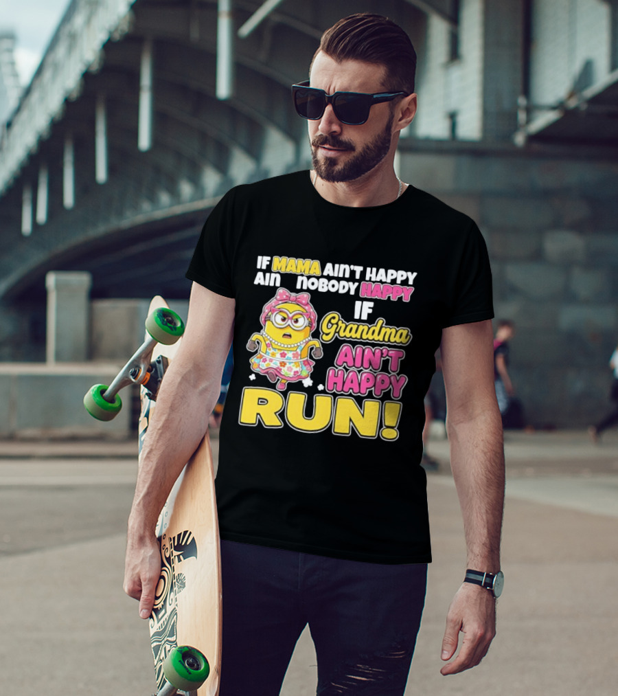 If Mama Ain't Happy Ain't Nobody Happy If Grandma Ain't Happy Run Minion Floral Dress T-Shirt