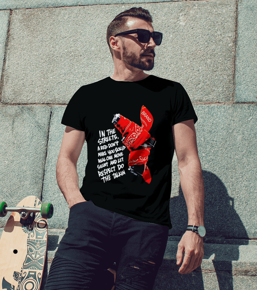 In The Streets Respect Do The Talkin Red Real One Move Silent T-Shirt