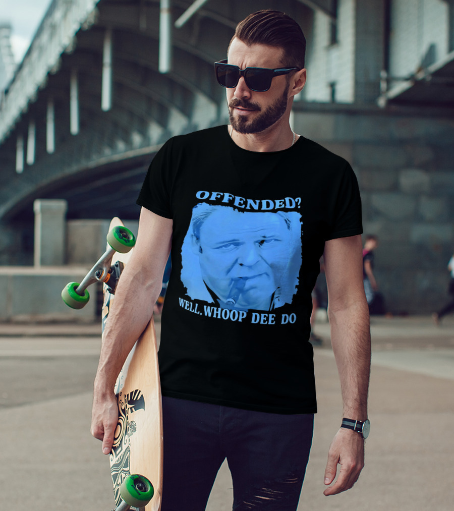 Offended Well Whoop Dee Do James Gandolfini T-Shirt
