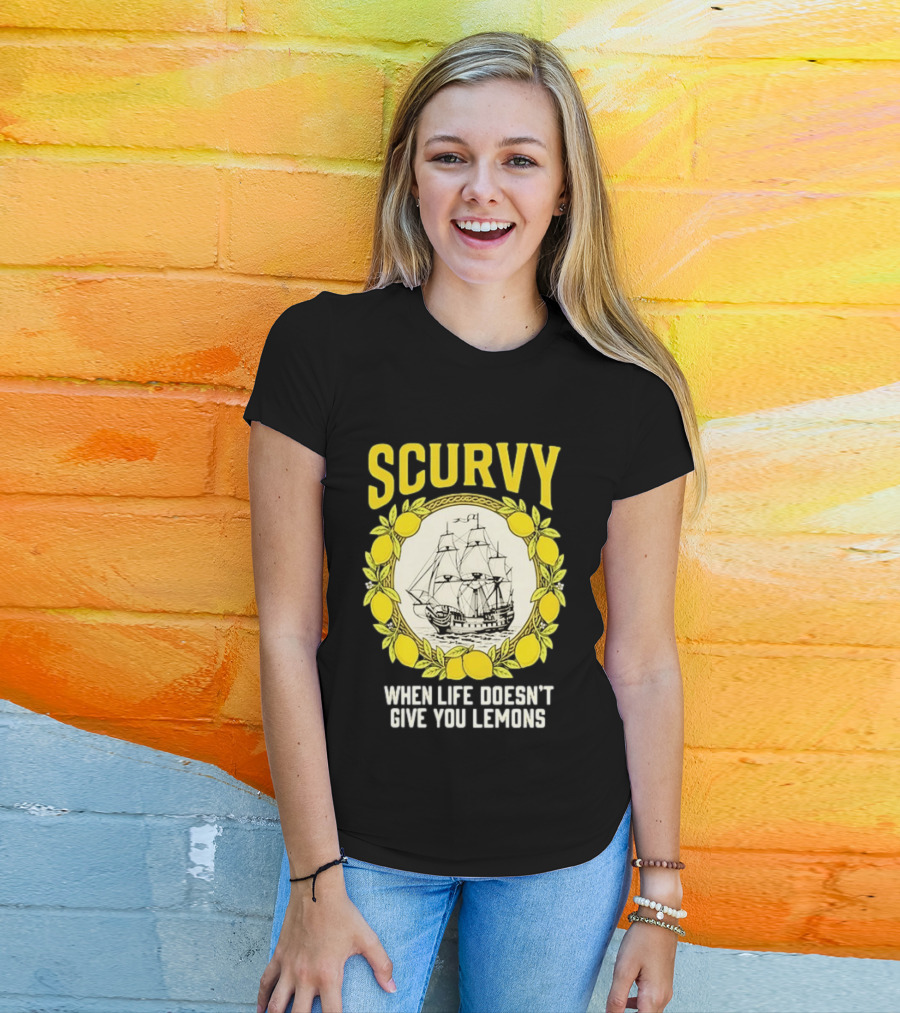 Scurvy When Life Doesn't Give You Lemons Sailing Ship Maritime Adventure T-Shirt