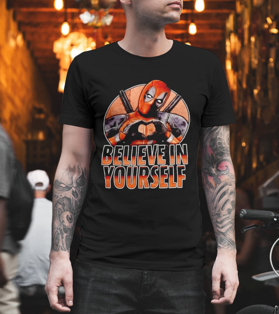 Deadpool Believe In Yourself Marvel Superhero Motivation T-Shirt