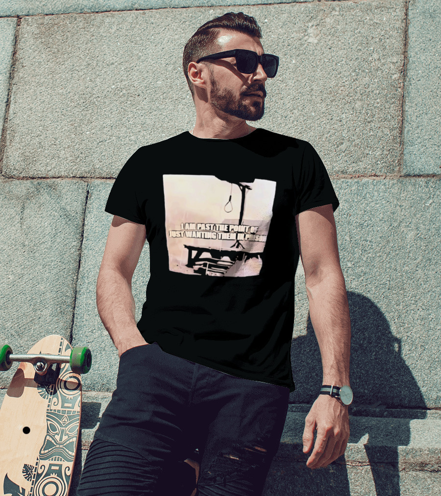 I Am Past The Point Of Just Wanting Them In Prison Gallows T-Shirt