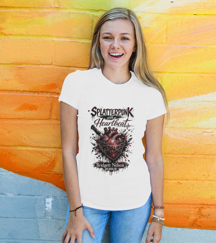 Splatterpunk With Heartbeat Bridgett Nelson Horror T-Shirt