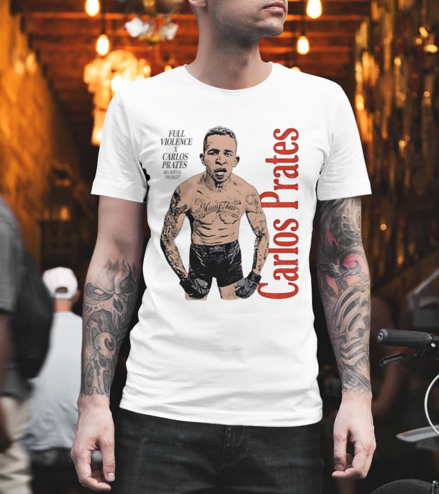 Carlos Prates Muay Thai Full Violence 100 Percent Nightmare T-Shirt