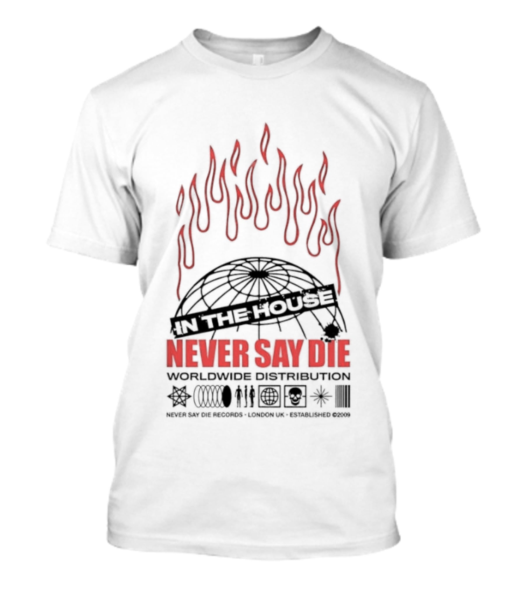 Never Say Die Records In The House Flame Design Worldwide Distribution T-Shirt