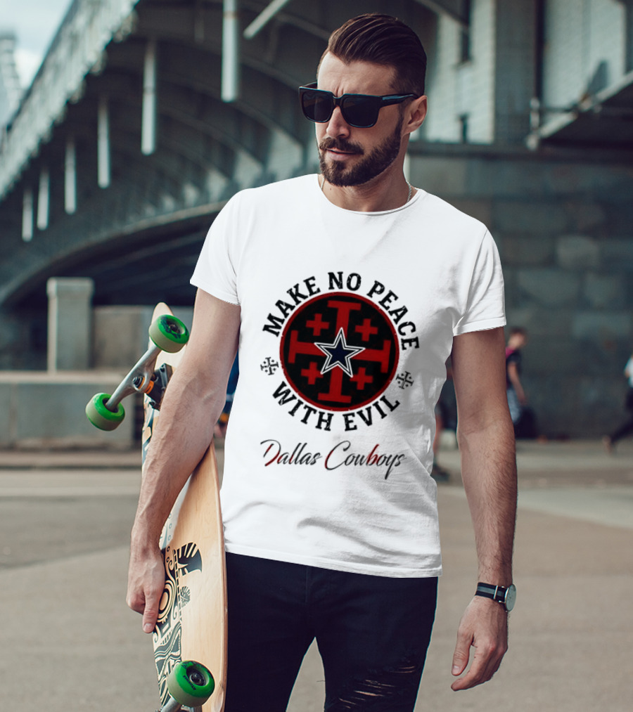 Dallas Cowboys Make No Peace With Evil Star And Cross T-Shirt