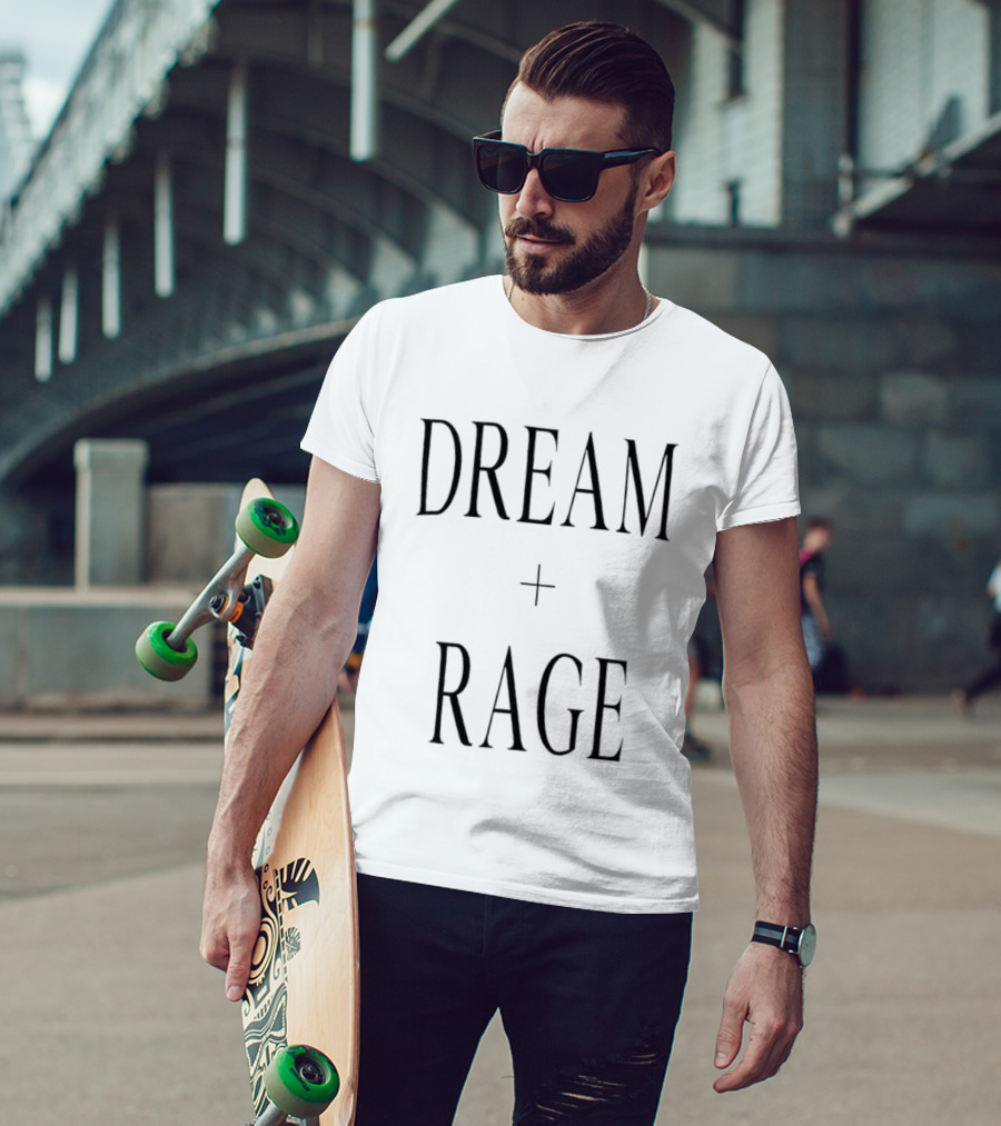 Dream + Rage Motivational Words T-Shirt