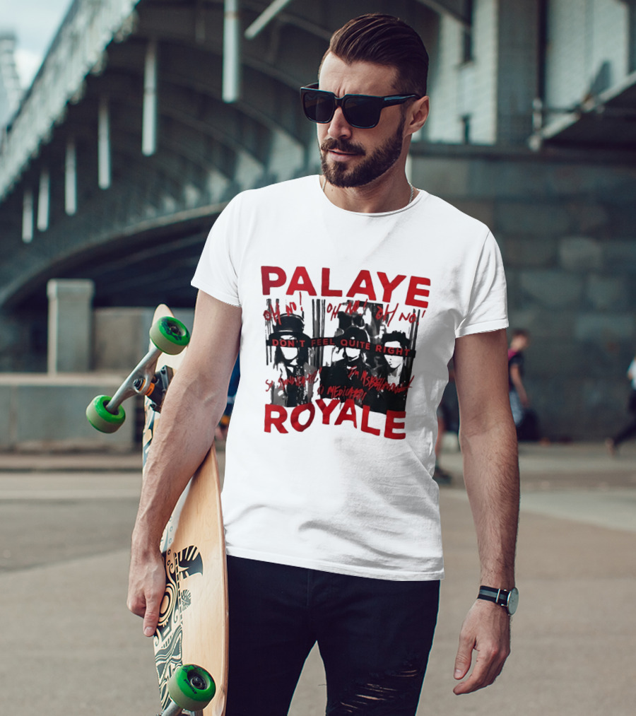 Palaye Royale Don't Feel Quite Right Oh No So Unsatisfied Misunderstood Mediocre T-Shirt
