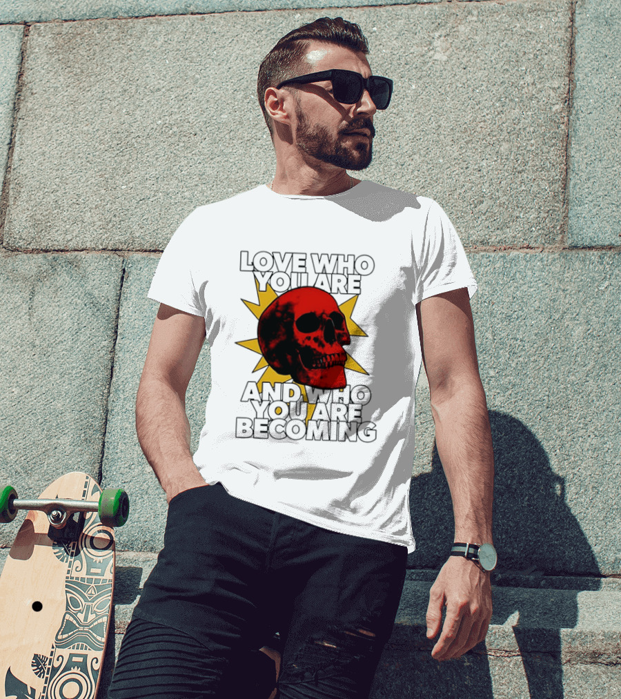 Love Who You Are And Who You Are Becoming Skull Red Sunburst T-Shirt