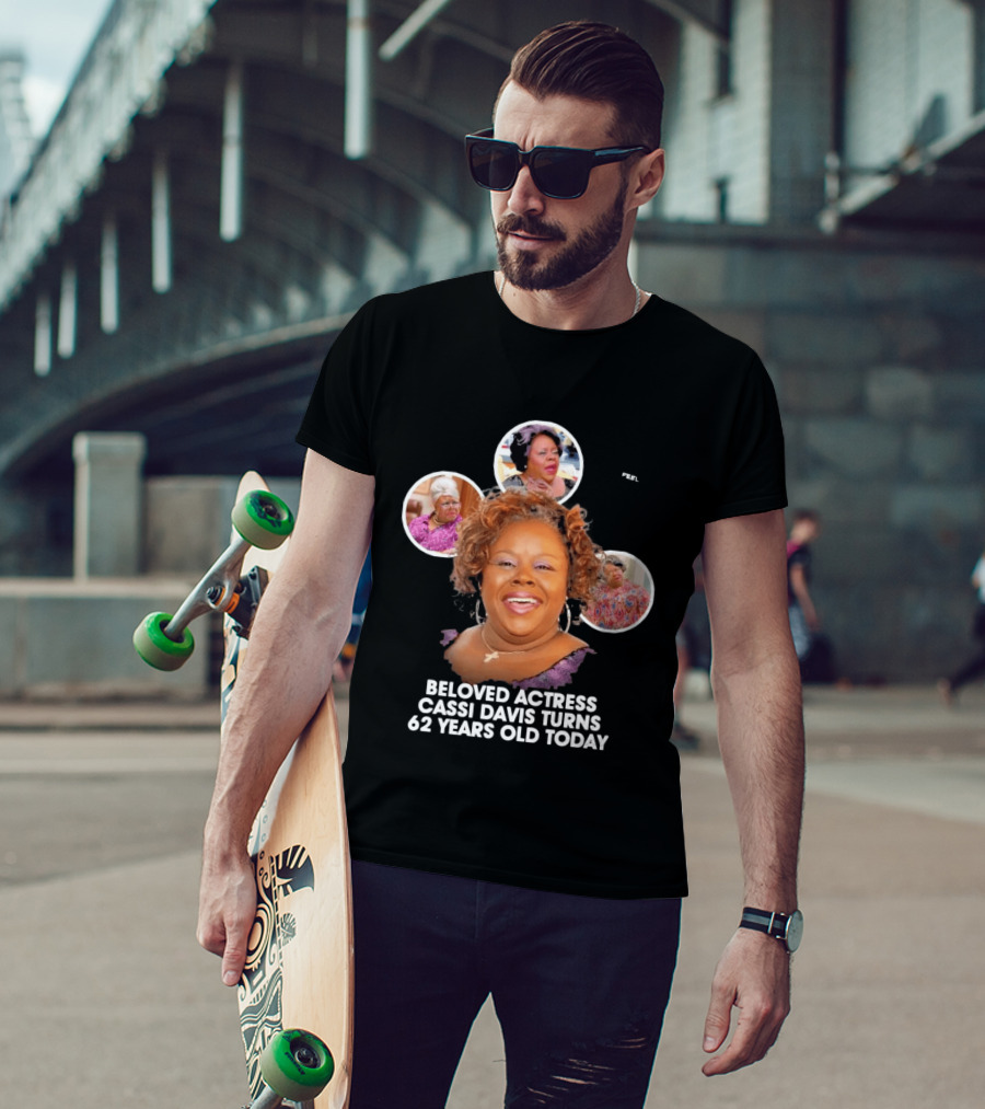 Beloved Actress Cassi Davis Turns 62 Years Old Today T-Shirt