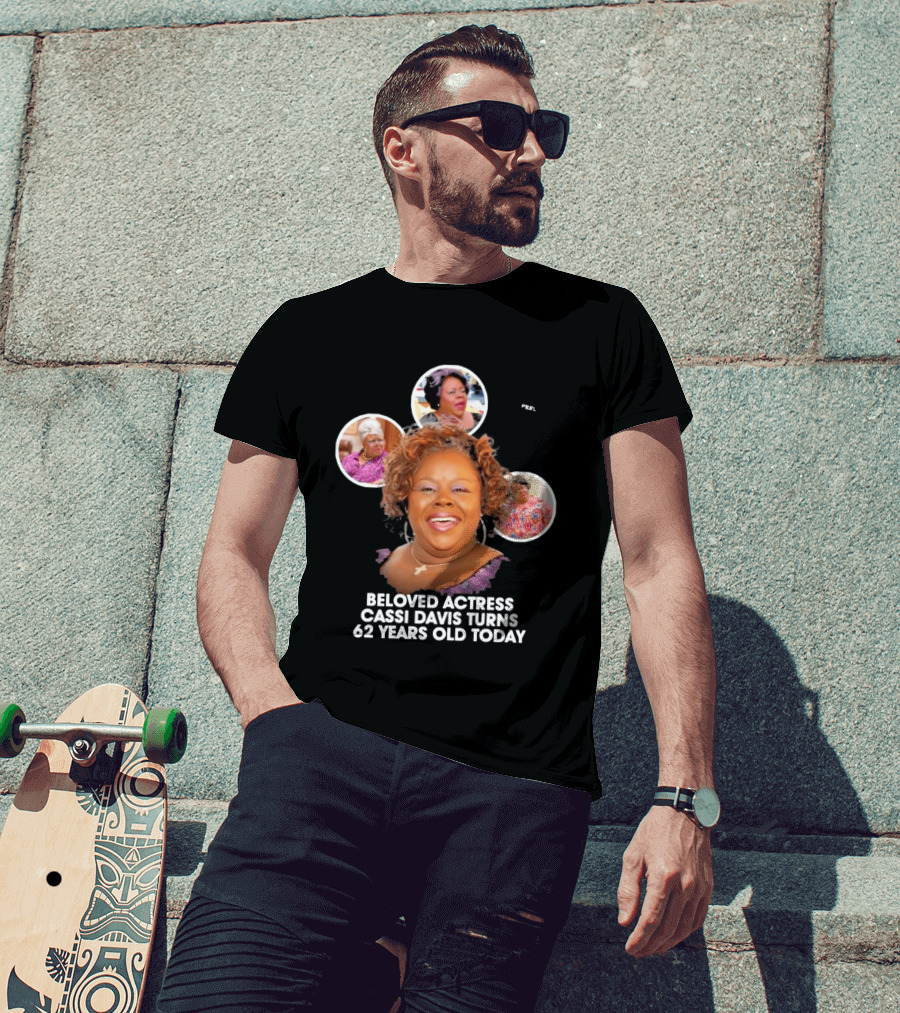 Beloved Actress Cassi Davis Turns 62 Years Old Today T-Shirt