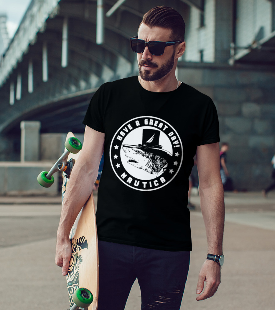 Have A Great Day Nautica Shark Top Hat T-Shirt