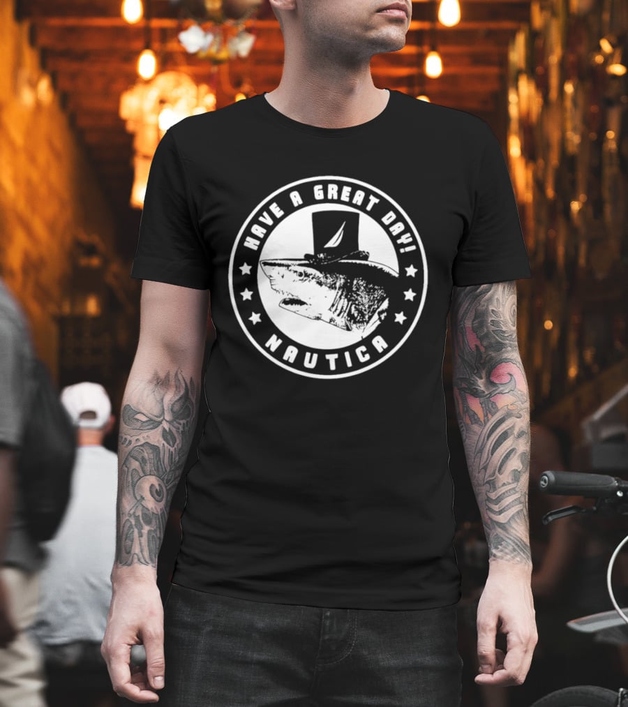 Have A Great Day Nautica Shark Top Hat T-Shirt