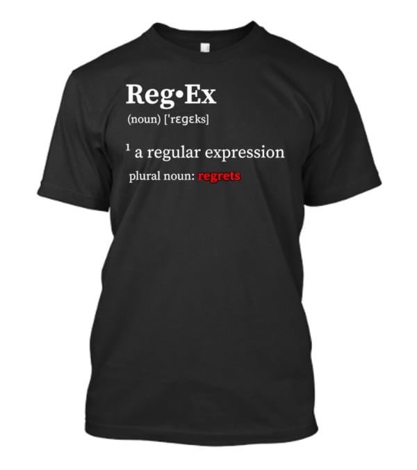 Reg Ex Noun Regular Expression Plural Noun Regrets T-Shirt