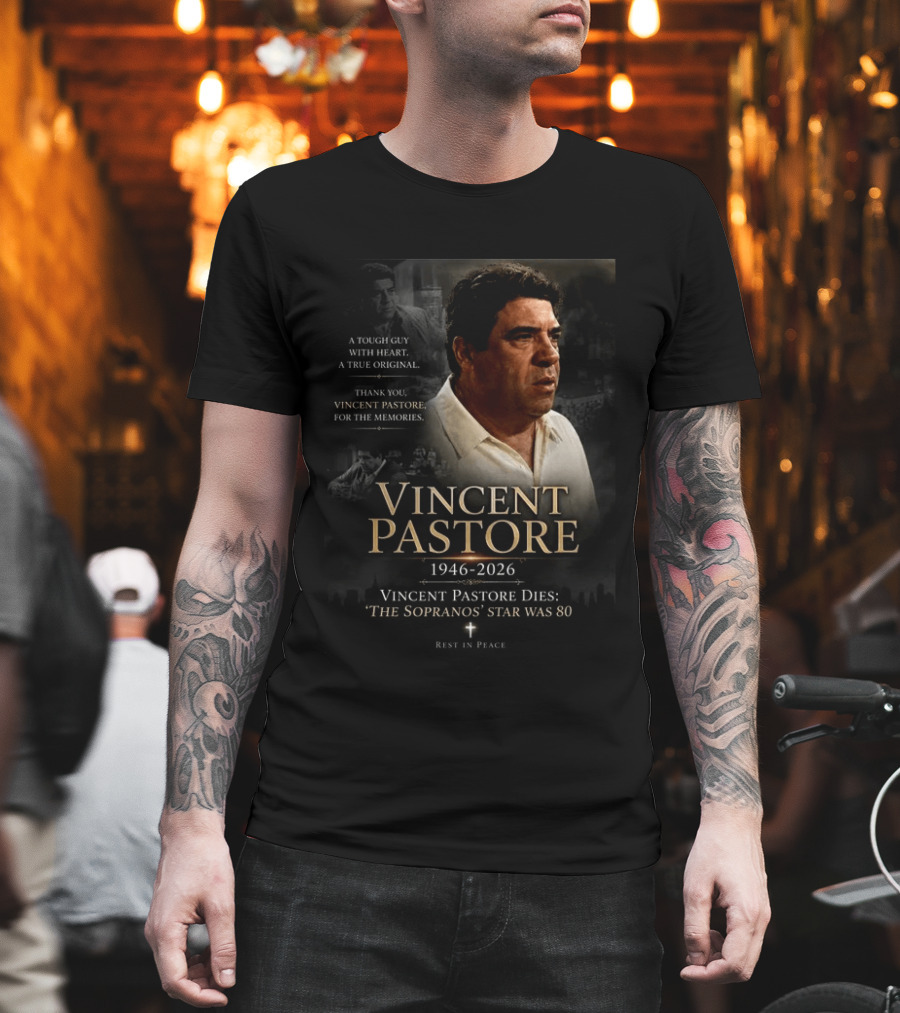 Vincent Pastore 1946 2026 The Sopranos Star A Tough Guy With Heart T-Shirt