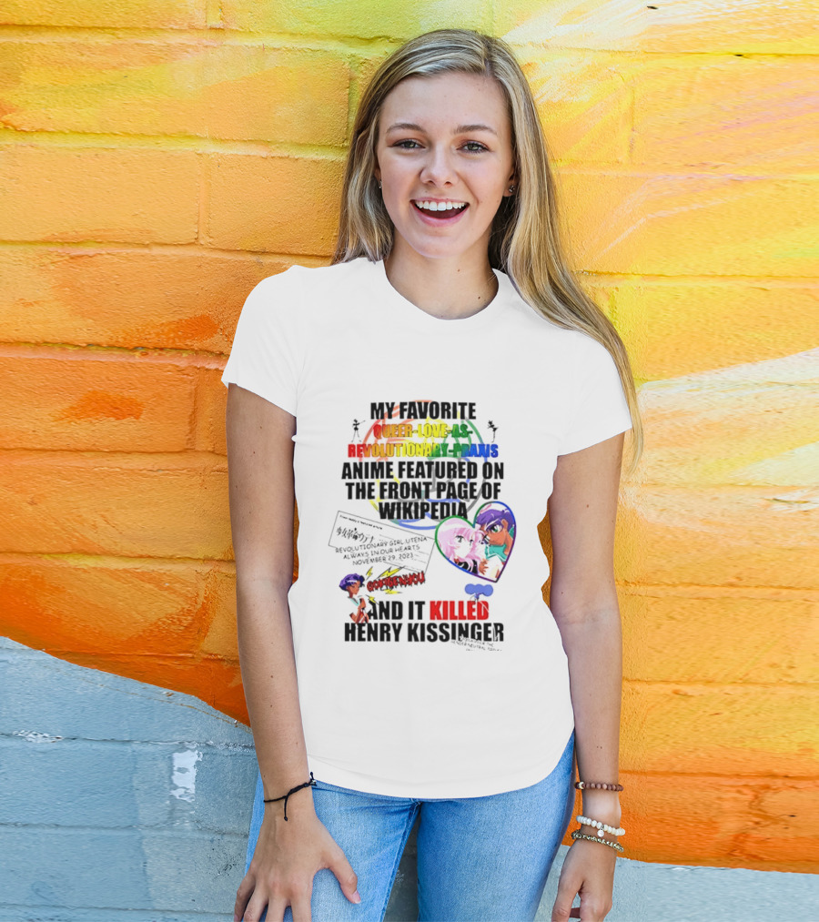 My Favorite Queer Love Revolutionary Utena Anime Critique Consent Killed Henry Kissinger T-Shirt